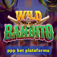 ppp bet plataforma